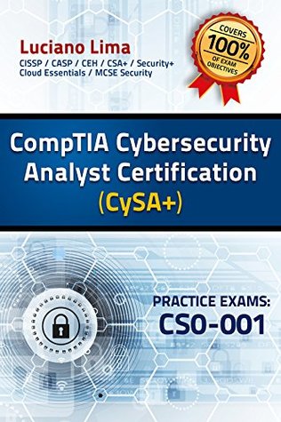 [2368b] ~R.e.a.d! CompTIA Cybersecurity Analyst (CySA ) Certification Practice Exams - CS0-001 - Luciano Lima ~e.P.u.b!