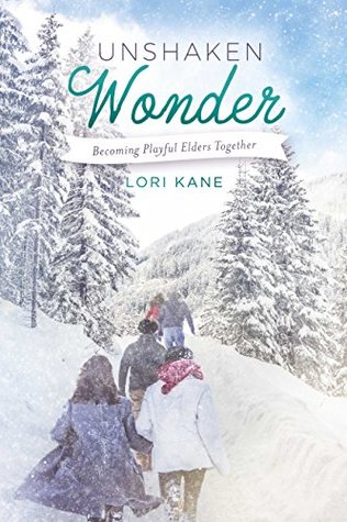 [29aca] @R.e.a.d# Unshaken Wonder: Becoming Playful Elders Together - Lori Kane %ePub!
