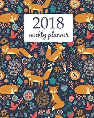 [4a392] !Full^ ~Download! Weekly & Monthly Planner 2018: Calendar Schedule Organizer Appointment Journal Notebook To do list and Action day 8 x 10 inch Cute Funny Orange Fox and Flowers. (Volume 83) -  ^P.D.F#