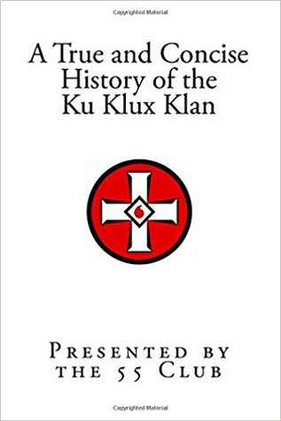 [18be8] #Read@ A True and Concise History of the Ku Klux Klan: In Their Own Words - The 55 Club ~PDF~