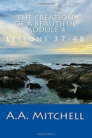 [a2382] %Full~ #Download# The Creation of a Beautiful Module 4: Lessons 37-38 (The Creation of a Beautiful Mind) (Volume 5) - A.A. Mitchell #P.D.F!