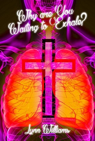 [f4d19] @R.e.a.d~ ~O.n.l.i.n.e^ Why Are You Waiting To Exhale?: When Everything that Has Breath Is Required to Praise the Lord? - Lynn Williams ^PDF^