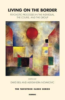 [a8c15] ~F.u.l.l.@ %D.o.w.n.l.o.a.d@ Living on the Border: Psychotic Processes in the Individual, the Couple, and the Group - David Bell %ePub#