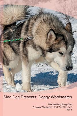 [e908d] #R.e.a.d* Sled Dog Presents: Doggy Wordsearch The Sled Dog Brings You A Doggy Wordsearch That You Will Love! Vol. 3 - Doggy Puzzles @ePub@