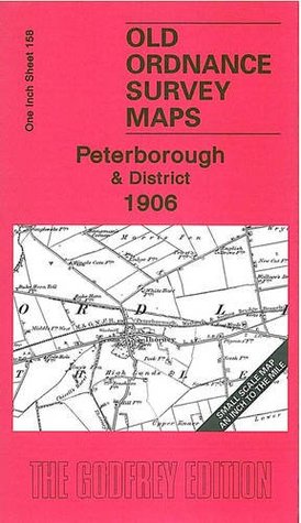[8d51f] *Read@ Peterborough and District 1906: One Inch Sheet 158 (Old Ordnance Survey Maps - Inch to the Mile) - Barrie Trinder @e.P.u.b~