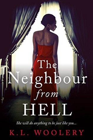 [680f2] !Read^ #Online# The Neighbor From Hell: She will do anything to be just like you. - K.L. Woolery ^ePub%