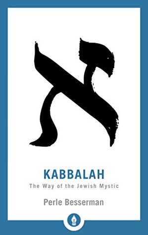 [05a97] %Read% Kabbalah: The Way of the Jewish Mystic (Shambhala Pocket Library) - Perle Besserman !P.D.F#