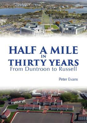 [ed2ff] ~R.e.a.d~ Half a Mile in Thirty Years: From Duntroon to Russell - Peter Evans *P.D.F^