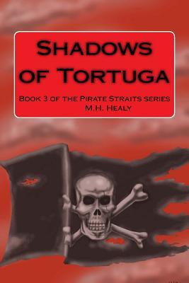 [44d85] @Read! Shadows of Tortuga: Book 3 of the Pirate Straits series - M H Healy *ePub@