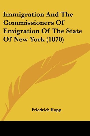 [f3669] ~Download# Immigration and the Commissioners of Emigration of the State of New York (1870) - Friedrich Kapp ~e.P.u.b%
