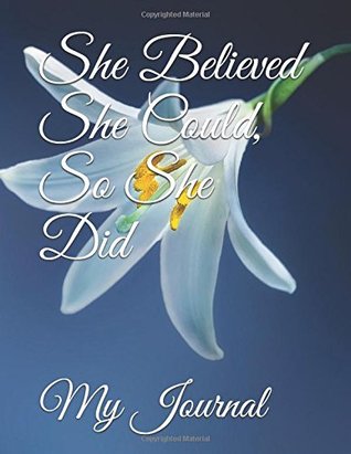 [2b238] %Read# She Believed She Could, So She Did: Inspirational Lilly Bloom Cover Design Notebook/Journal -  #ePub!