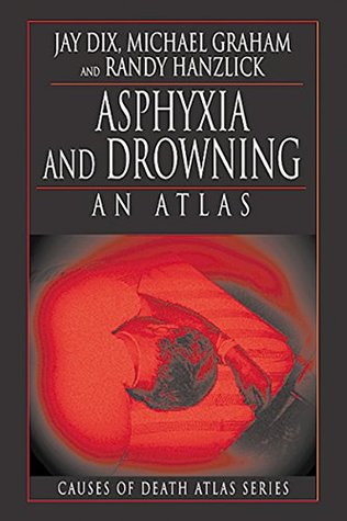 [525ef] %Read! !Online^ Asphyxia and Drowning: An Atlas (Cause of Death Atlas Series) - Jay Dix ~PDF@