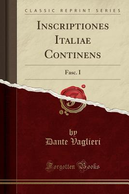 [26de3] ^Full^ #Download@ Inscriptiones Italiae Continens: Fasc. I (Classic Reprint) - Dante Vaglieri ~e.P.u.b*