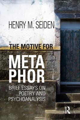 [b8608] %F.u.l.l.! #D.o.w.n.l.o.a.d* The Motive for Metaphor: Brief Essays on Poetry and Psychoanalysis - Henry M. Seiden @P.D.F*