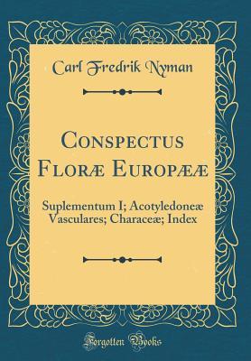 [2ce2a] !Read@ Conspectus Flor� Europ��: Suplementum I; Acotyledone� Vasculares; Charace�; Index (Classic Reprint) - Carl Fredrik Nyman ^ePub#