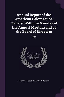 36a2f] ~D.o.w.n.l.o.a.d@ Annual Report of the American Colonization Society, with the Minutes of the Annual Meeting and of the Board of Directors: 1863 - American Colonization Society %ePub!