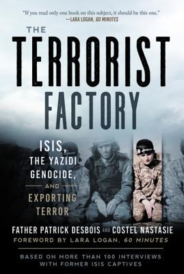 [2545a] *Full^ ~Download^ The Terrorist Factory: ISIS, the Yazidi Genocide, and Exporting Terror - Patrick Desbois #P.D.F@
