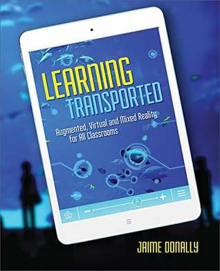 [87a8a] ^F.u.l.l.* #D.o.w.n.l.o.a.d@ Learning Transported: Augmented, Virtual and Mixed Reality for All Classrooms - Jaime Donally %e.P.u.b#