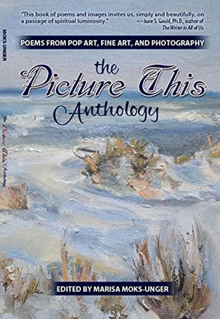 [2afad] %R.e.a.d% #O.n.l.i.n.e^ The Picture This Anthology: Poems from Pop Art, Fine Art, and Photography - Marisa Moks-Unger %ePub%