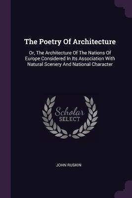 [309d8] #Read* The Poetry of Architecture: Or, the Architecture of the Nations of Europe Considered in Its Association with Natural Scenery and National Character - John Ruskin ~P.D.F#