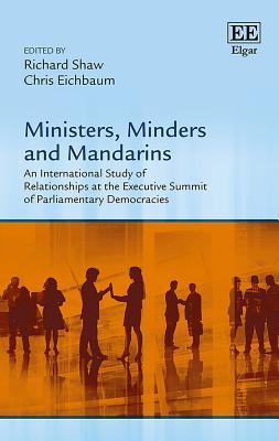 [633b5] @Read@ ^Online! Ministers, Minders and Mandarins: An International Study of Relationships at the Executive Summit of Parliamentary Democracies - Richard Shaw !P.D.F#