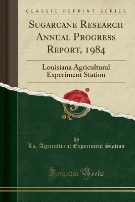 [27003] !R.e.a.d* !O.n.l.i.n.e# Sugarcane Research Annual Progress Report, 1984: Louisiana Agricultural Experiment Station (Classic Reprint) - La Agricultural Experiment Station ^ePub^