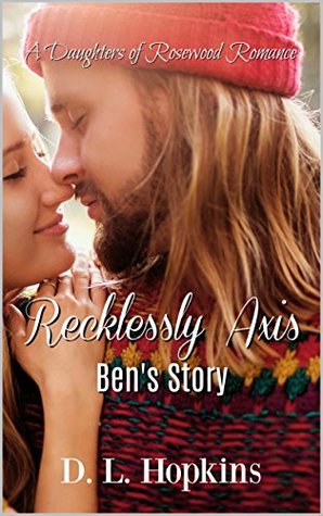 [beb20] *Download~ Recklessly Axis-Ben's Story: A Daughter's of Rosewood Romance - D.L. Hopkins @ePub*