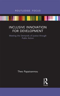 [3745f] !F.u.l.l.^ ~D.o.w.n.l.o.a.d~ Inclusive Innovation for Development: Meeting the Demands of Justice Through Public Action - Theo Papaioannou %e.P.u.b%