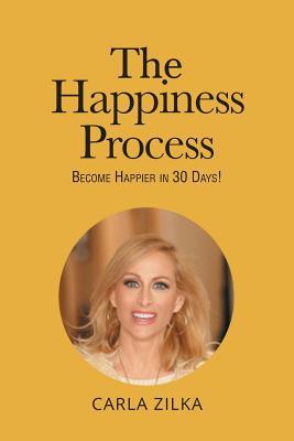 [51eb5] ~Full^ %Download! The Happiness Process: Become Happier in 30 Days! - Carla Zilka @P.D.F@