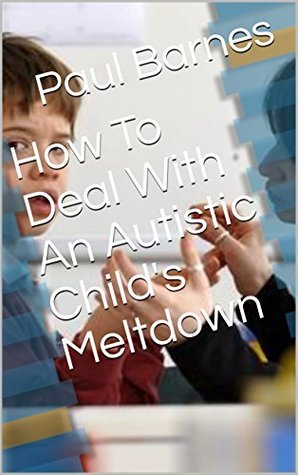 [39114] ^Full# ^Download# How To Deal With An Autistic Child's Meltdown - Paul Barnes @ePub!