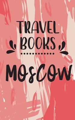 [09293] %Download# Travel Books Moscow: Blank Travel Journal, 5 X 8, 108 Lined Pages (Travel Planner & Organizer) -  %PDF*
