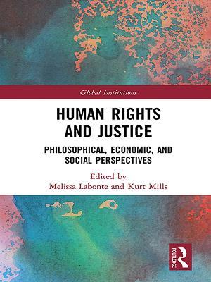 [865a5] ~Read^ #Online! Human Rights and Justice: Philosophical, Economic, and Social Perspectives - Melissa LaBonte %e.P.u.b!