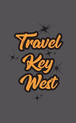 [7ad10] ^F.u.l.l.! !D.o.w.n.l.o.a.d# Travel Key West: Blank Travel Journal, 5 X 8, 108 Lined Pages (Travel Planner & Organizer) -  #P.D.F^