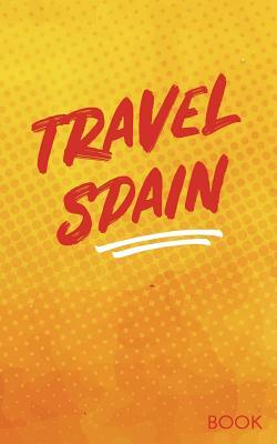 [54399] @Full% ~Download@ Travel Spain Book: Blank Travel Journal, 5 X 8, 108 Lined Pages (Travel Planner & Organizer) -  *P.D.F@