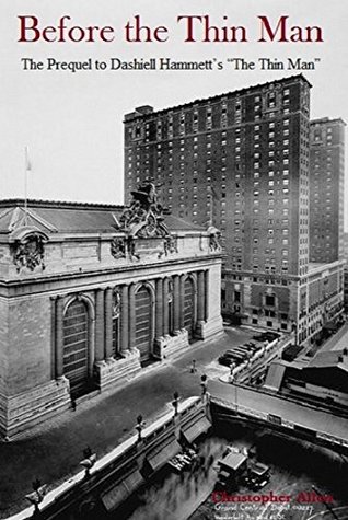 [eaac8] @F.u.l.l.! ^D.o.w.n.l.o.a.d% Before the Thin Man: The Prequel to Dashiell Hammett’s “The Thin Man” - Christopher Allen *e.P.u.b@