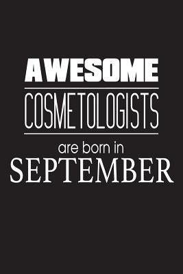 [55dee] @Full~ @Download# Awesome Cosmetologists Are Born in September: Cosmetology Makeup Artist Novelty Birthday Gift Notebook -  *P.D.F^