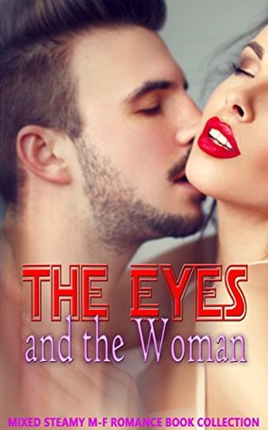 [3e208] ~F.u.l.l.% ^D.o.w.n.l.o.a.d! The Eyes and the Woman: Mixed Steamy M-F Romance Book Collection - Delicia Masters #e.P.u.b^