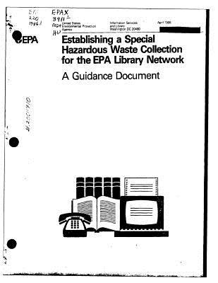 [0d3f8] @F.u.l.l.! @D.o.w.n.l.o.a.d* Establishing a Special Hazardous Waste Collection for the EPA Library Network a Guidance Document - U.S. Environmental Protection Agency !ePub@