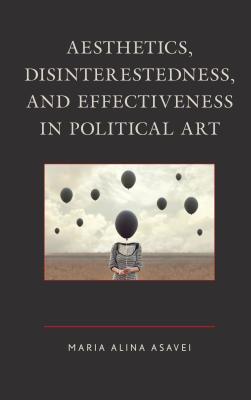 [ff225] *Read~ Aesthetics, Disinterestedness, and Effectiveness in Political Art - Maria Alina Asavei *ePub~