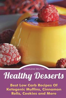 [79ea0] ~Read# ~Online@ Healthy Desserts: Best Low Carb Recipes of Ketogenic Muffins, Cinnamon Rolls, Co - Sharlene Melton !P.D.F%
