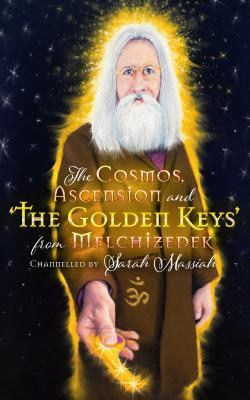 [dcbc8] #F.u.l.l.* ~D.o.w.n.l.o.a.d~ The Cosmos, Ascension and the Golden Keys from Melchizedek - Sarah Massiah @PDF!