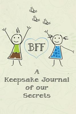 [dff67] %Full@ ^Download~ Bff - A Keepsake Journal of Our Secrets: Blank Lined Journal 6x9 - Perfect & Memorable Gift for Best Friend -  ^PDF~
