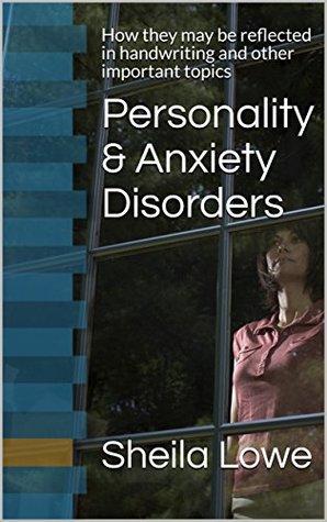 [a2a58] !F.u.l.l.@ !D.o.w.n.l.o.a.d~ Personality & Anxiety Disorders: How they may be reflected in handwriting, and other important topics - Sheila Lowe !e.P.u.b~