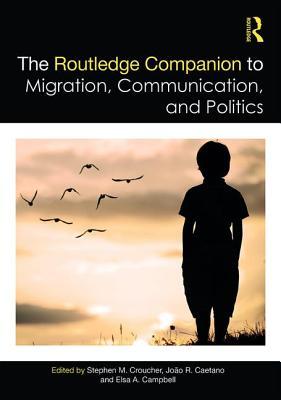 [856fa] ^Full* #Download% The Routledge Companion to Migration, Communication, and Politics - Stephen M Croucher ~e.P.u.b@