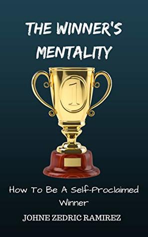 [0fb59] *F.u.l.l.# @D.o.w.n.l.o.a.d^ The Winner's Mentality: How to be a Self-Proclaimed Winner - Johne Zedric Ramirez #P.D.F!