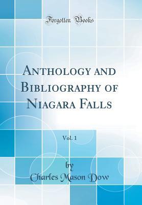3d038] !D.o.w.n.l.o.a.d~ Anthology and Bibliography of Niagara Falls, Vol. 1 (Classic Reprint) - Charles Mason Dow !ePub*
