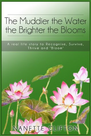 [3405e] ~Full# %Download* The Muddier the Water the Brighter the Blooms: A real life story to Recognise, Survive, Thrive and Bloom - Scott Bowden (Psych) #P.D.F^
