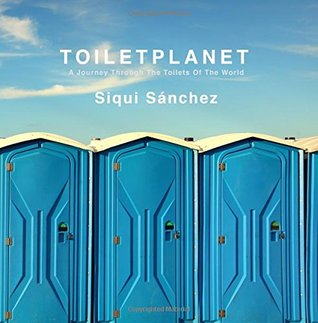 [d3e2d] ~Full* ~Download! ToiletPlanet: A journey through the toilets of the world - mr Siqui Sanchez %e.P.u.b~