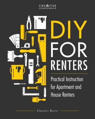 [27668] #F.u.l.l.# ~D.o.w.n.l.o.a.d# DIY for Renters: Practical Instruction for Apartment and House Renters - Charles Byers @ePub~