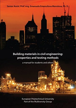 37d5c] @D.o.w.n.l.o.a.d@ Building materials in civil engineering: properties and testing methods: a manual for students and others - Emanuela Manolova #ePub#